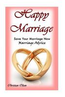 Marriage: Happy Marriage: Save Your Marriage Now: Marriage Advice (Tips to Fix Your Marriage, Saving Your Marriage, Marriage Tips, Marriage Advice for Men, Marriage Advice for Women) 151503464X Book Cover