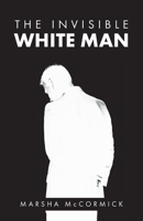 The Invisible White Man 1685567258 Book Cover