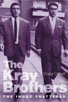 The Kray Brothers: the Image Shattered 1861055501 Book Cover