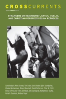 CrossCurrents: Strangers or Neighbors? Jewish, Muslim, and Christian Perspectives on Refugees: Volume 67, Number 3, September 2017 1469667134 Book Cover