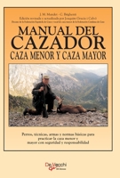 Manual del cazador caza menor y caza mayor: Perros, técnicas, armas y normas básicas para practicar la caza menor y mayor con seguridad y responsabilidad (Spanish Edition) B0GVGHNY7Q Book Cover