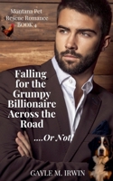Falling for the Grumpy Billionaire Across the Road ... Or Not! (Montana Pet Rescue) B0HC6QFM5W Book Cover