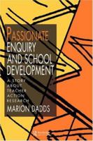 Passionate Enquiry and School Development: A Story About Teacher Action Research 0750704330 Book Cover