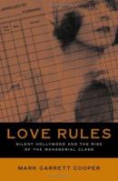 Love Rules: Silent Hollywood and the Rise of the Managerial Class 0816637539 Book Cover