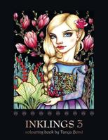 INKLINGS 3 colouring book by Tanya Bond: Coloring book for adults, teens and children, featuring 24 single sided fantasy art illustrations by Tanya ... and other charming creatures.: Volume 5 1981369384 Book Cover
