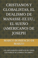 CRISTIANOS Y GLOBALISTAS, EL DUALISMO DE MANASSE-EE.UU.; EL SUEÑO (AMERICANO) DE JOSEPH: LOS HAPLOGRUPOS GENÉTICOS DE TODOS LOS PUEBLOS DE LA BIBLIA. VOLUMEN 2. (Spanish Edition) B0GQ3BH2XF Book Cover