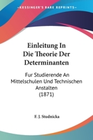 Einleitung In Die Theorie Der Determinanten: Fur Studierende An Mittelschulen Und Technischen Anstalten (1871) 1161148744 Book Cover
