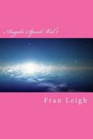 Angels Speak: Channeled Messages of Love and Encouragement 1511964286 Book Cover