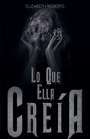 Lo Que Ella Creía B0DQ6K4N9S Book Cover