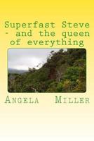 Superfast steve and the queen of everything 1477537317 Book Cover