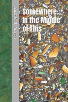 Somewhere…In the Middle of This B0GDG1XLN6 Book Cover