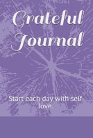 Grateful Journal: Start each day with self-love. size 6" x 9", 93 days , 188 pages. B084254XH4 Book Cover