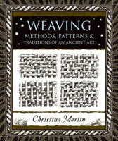 Weaving: Methods, Patterns, and Traditions of the Oldest Art (Wooden Books) 1904263550 Book Cover