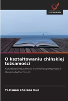 O ksztaltowaniu chinskiej tozsamosci (Polish Edition) 6630202635 Book Cover