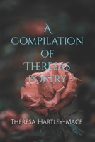 A Compilation of Theresa's Poetry B09S69MFDF Book Cover