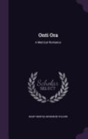 Onti Ora: A Metrical Romance 0548677956 Book Cover