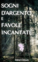 SOGNI D'ARGENTO: e Favole Incantate B0C9SLYRJB Book Cover