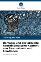 Damasio und der aktuelle neurobiologische Kontext von Bewusstsein und Emotionen (German Edition) 6207918630 Book Cover