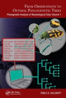 From Observations to Optimal Phylogenetic Trees: Phylogenetic Analysis of Morphological Data: Volume 1 1032114878 Book Cover