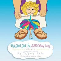 Big Good God and Little Busy Izzy 0692604499 Book Cover
