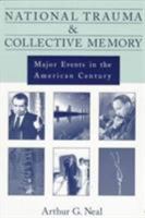 National Trauma And Collective Memory: Extraordinary Events In The American Experience 0765615827 Book Cover