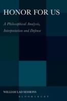 Honor For Us: A Philosophical Analysis, Interpretation and Defense 1441146385 Book Cover