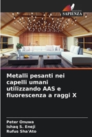 Metalli pesanti nei capelli umani utilizzando AAS e fluorescenza a raggi X (Italian Edition) 6209070779 Book Cover