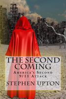 The Second Coming: America's Second 9/11 Attack 1452881790 Book Cover