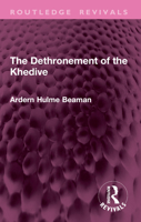 The Dethronement of the Khedive (Routledge Revivals) 1032945575 Book Cover