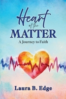 Heart of the Matter: A Journey to Faith B0F26S5THC Book Cover