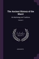 The Ancient History of the Maori, His Mythology and Traditions: Volume 4, Tai-Nui 1108039626 Book Cover