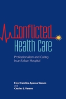 Conflicted Health Care: Professionalism and Caring in an Urban Hospital 082652009X Book Cover