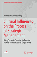 Cultural Influences on the Process of Strategic Management: Using Scenario Planning for Decision Making in Multinational Corporations 3030866599 Book Cover