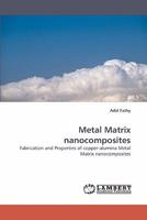 Metal Matrix nanocomposites: Fabrication and Properties of copper-alumina Metal Matrix nanocomposites 3838335171 Book Cover