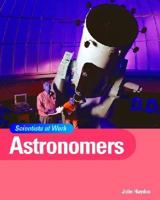 Astronomers (Scientists at Work) 1583405410 Book Cover