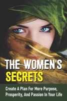 The Women's Secrets: Create A Plan For More Purpose, Prosperity, And Passion In Your Life: Find Real Balance B099BYNFYT Book Cover