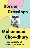 Border Crossings: My Journey as a Western Muslim 1783529695 Book Cover
