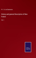 History and general Description of New France: Vol. I 9354486630 Book Cover
