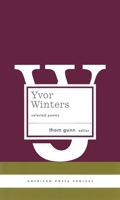 Yvor Winters: Selected Poems (American Poets Project) 1931082502 Book Cover