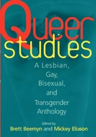 Queer Studies: A Lesbian, Gay, Bisexual, and Transgender Anthology 0814712584 Book Cover