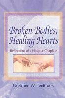Broken Bodies, Healing Hearts: Reflections of a Hospital Chaplain 0789008521 Book Cover