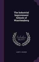 The Industrial Improvement Schools Of Wuerttemberg 1143227158 Book Cover
