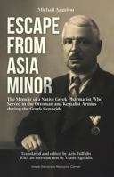 Escape From Asia Minor: The Memoir of a Native Greek Pharmacist Who Served in the Ottoman and Kemalist Armies During the Greek Genocide 1763669904 Book Cover
