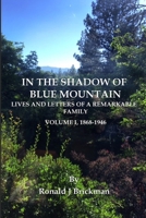 In the Shadow of Blue Mountain: LIVES AND LETTERS OF A REMARKABLE FAMILY - Volume I, 1868-1946 B0CR5P3D1Z Book Cover