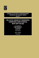 The Cyclic Nature of Innovation: Connecting Hard Sciences with Soft Values: 17 (Advances in the Study of Entrepreneurship, Innovation, & Eco): Connecting ... of Entrepreneurship, Innovation, & Eco) 0762313366 Book Cover