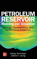 Petroleum Reservoir Modeling and Simulation: Geology, Geostatistics, and Performance Prediction 1259834298 Book Cover