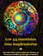 Los 53 mandalas más inspiradores - Increíble libro para colorear fuente de bienestar infinito y energía armónica: Herramienta artística de autoayuda p B0CM8MF62J Book Cover