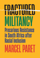 Fractured Militancy: Precarious Resistance in South Africa After Racial Inclusion 150176179X Book Cover