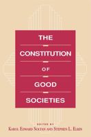 The Constitution of Good Societies 0271015640 Book Cover