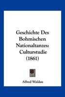 Geschichte Des Bohmischen Nationaltanzes: Culturstudie (1861) 1168424666 Book Cover
